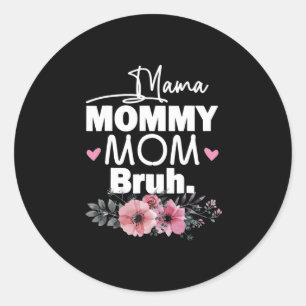 Mother Art   Mama Mommy Mom Bruh Floral Birthday Classic Round Sticker