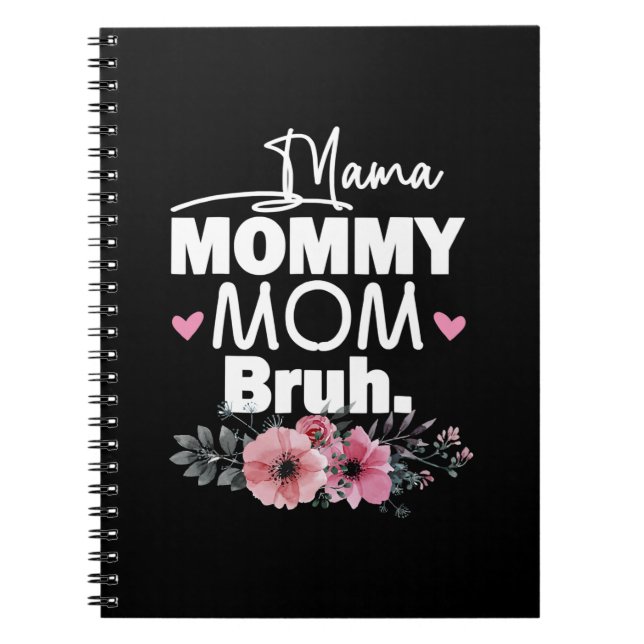 Mother Art | Mama Mommy Mom Bruh Floral Birthday Notebook (Front)