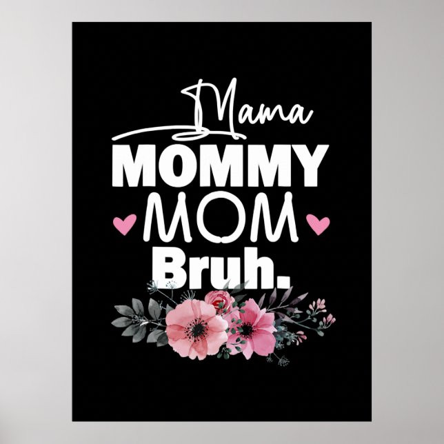 Mother Art | Mama Mommy Mom Bruh Floral Birthday Poster (Front)