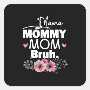 Mother Art Mama Mommy Mom Bruh Floral Birthday Square Sticker