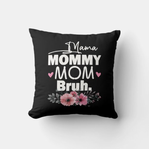 Mother Art  Mama Mommy Mom Bruh Floral Birthday Throw Pillow