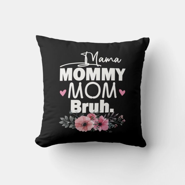 Mother Art | Mama Mommy Mom Bruh Floral Birthday Throw Pillow (Front)