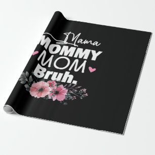 Mother Art Mama Mommy Mom Bruh Floral Birthday Wrapping Paper