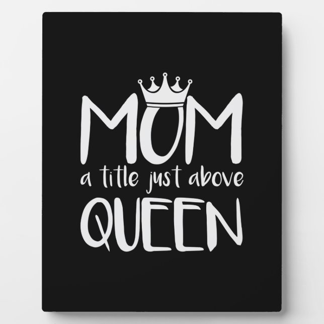 Mother Art Mom A Title Just Above Queen Plaque (Front)