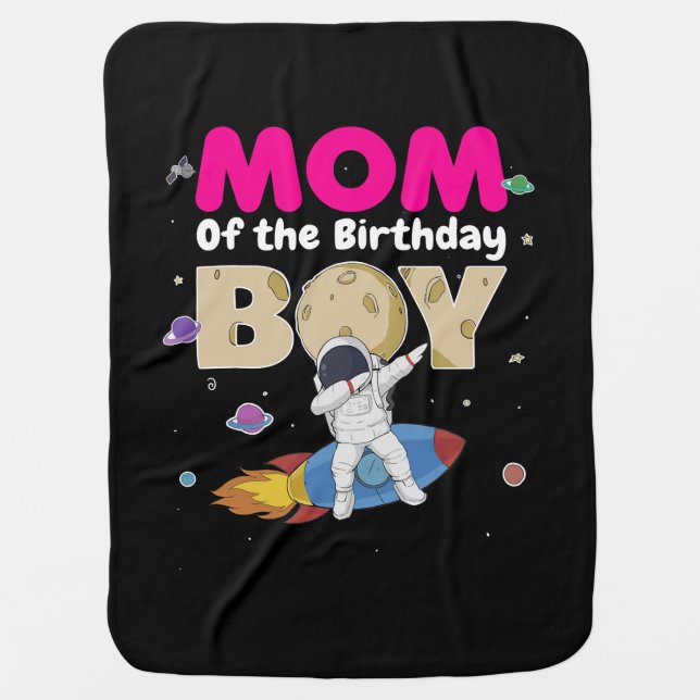 Mother Art | Mom Of The Birthday Boy Astronaut Baby Blanket (Front)