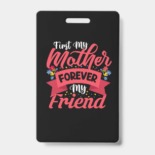 Mother Art Mother Forever My Friend Badge