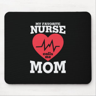 Mother Art My Favorite Nurse Calls Me Mom Mouse Pad