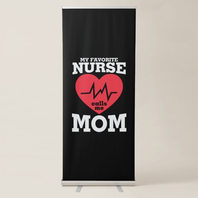 Mother Art My Favorite Nurse Calls Me Mom Retractable Banner (Front)