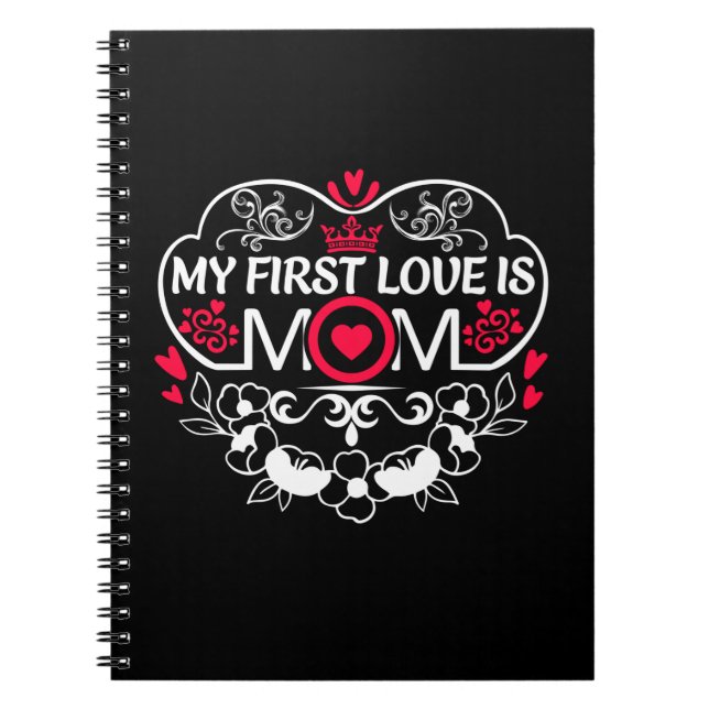 Mother Art My First Love Is Mom Notebook (Front)
