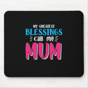 Mother Art My Greatest Blessings Call Me Mum Mouse Pad