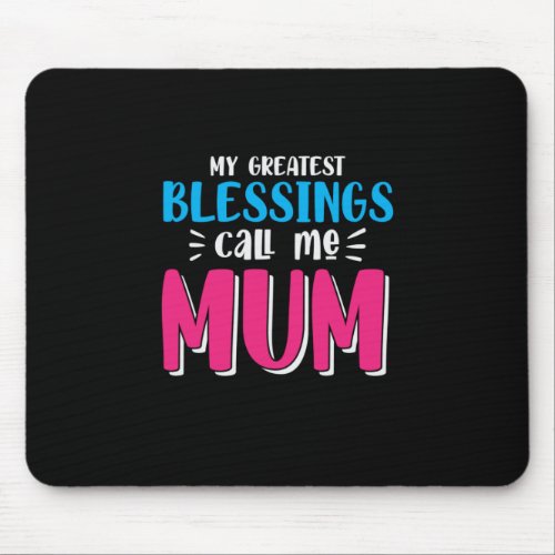 Mother Art My Greatest Blessings Call Me Mum Mouse Pad
