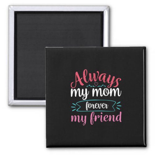 Mother Art My Mom Forever My Friend Magnet