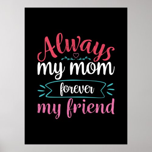 Mother Art My Mom Forever My Friend Poster