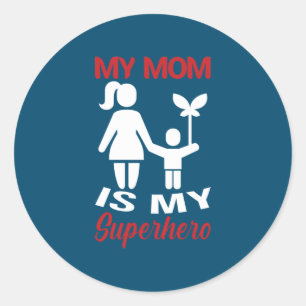 Mother Art My Mom Is My Superhero Classic Round Sticker