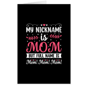 Mother Art My Nickname is Mom Birthday Card