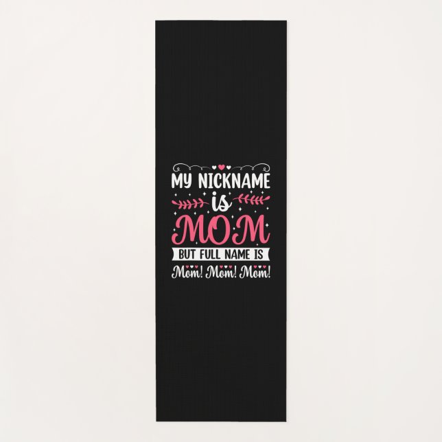 Mother Art | My Nickname is Mom Birthday Yoga Mat (Front)