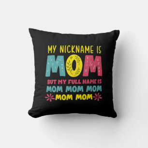 Mother Art   My Nickname is Mommy Birthday Throw Pillow