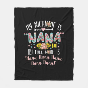 Mother Art My Nickname Is Nana Birthday Fleece Blanket