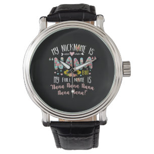 Mother Art   My Nickname Is Nana Birthday Watch