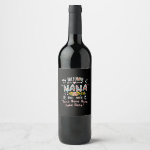 Mother Art   My Nickname Is Nana Birthday Wine Label