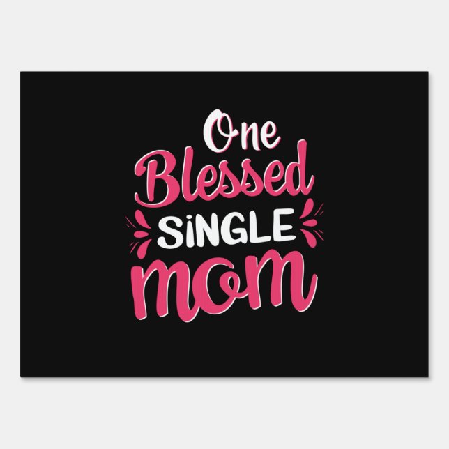 Mother Art One Blessed Single Mom Sign (Front)
