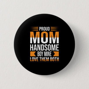 Mother Art Proud Mom Handsome Boy Button