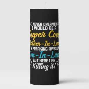 Mother Art Super Cool Mother In Law Pillar Candle