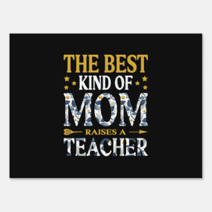 Mother Art The Best Kind Of Mom A Teacher Sign