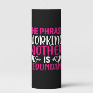 Mother Art The Phrase Working Mother Pillar Candle