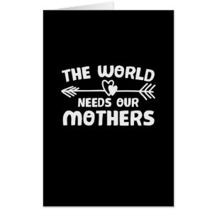 Mother Art The World Needs Our Mothers Card