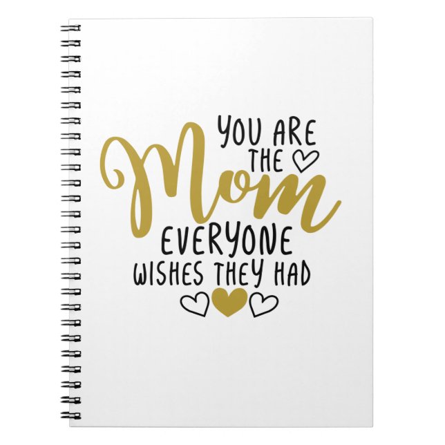 Mother Art You Are The Mom Everyone Wishes Notebook (Front)