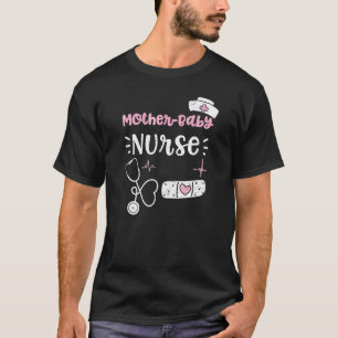 Mother Baby Mother Baby Nurse Nurse Sayings T-Shirt