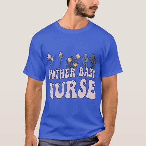 Mother Baby Nurse Groovy Nurse Appreciation Mother T_Shirt
