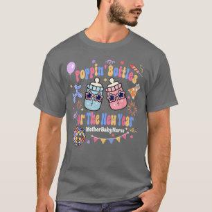 Mother Baby Nurse Neonatal ICU Poppin Bottles New  T-Shirt