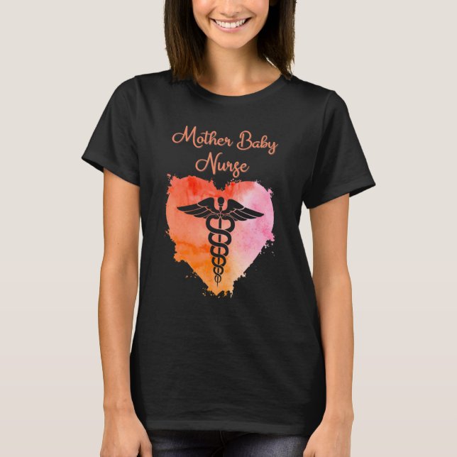 Mother Baby Nurse  Nurses Nursing Graduation Caduc T-Shirt (Front)
