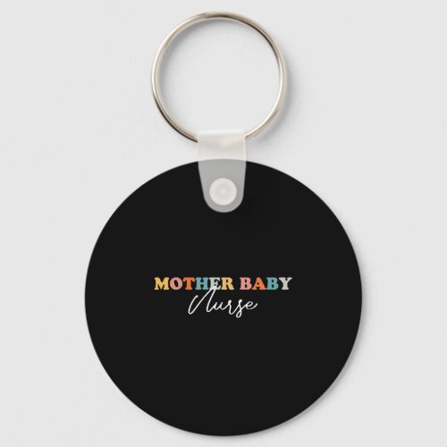 Mother Baby Nurse _ Proudly Caring for Moms and Keychain