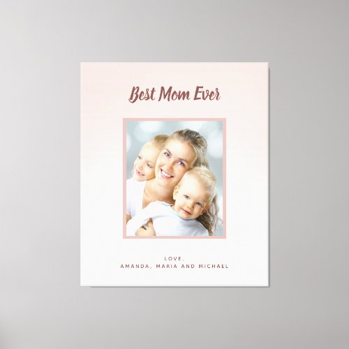 Mother Best Mom Ever rose gold blush photo Canvas Print