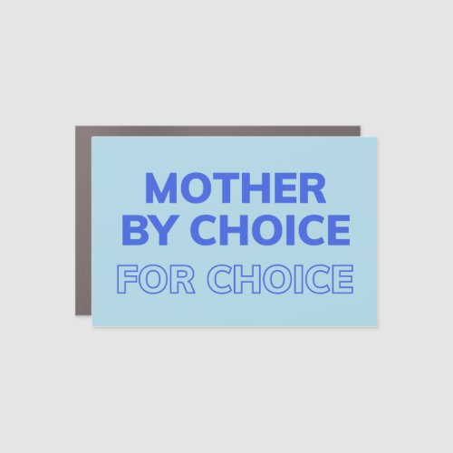 mother by choice for choice car magnet