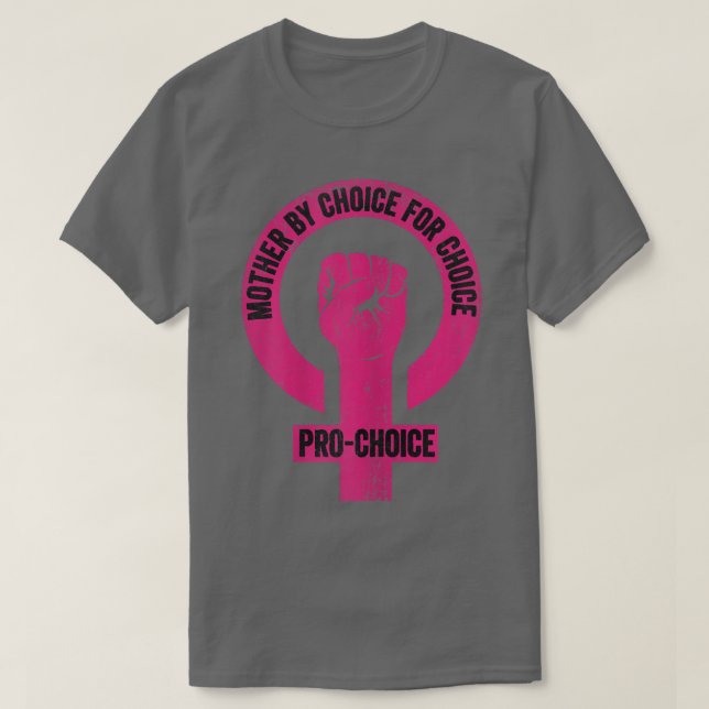 Mother By Choice For Choice Pro Choice Feminist Ri T-Shirt (Design Front)