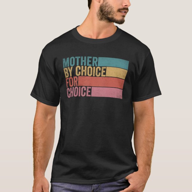 Mother By Choice For Choice Retro Pro Choice Femin T-Shirt (Front)