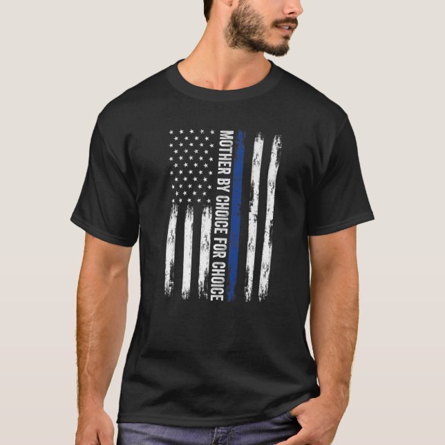 Mother By Choice Pro Choice Us Flag Women Rights   T-Shirt (Front)