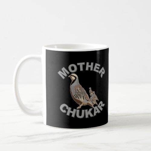 Mother Chukar Funny Upland Game Hunting Tshirt Coffee Mug