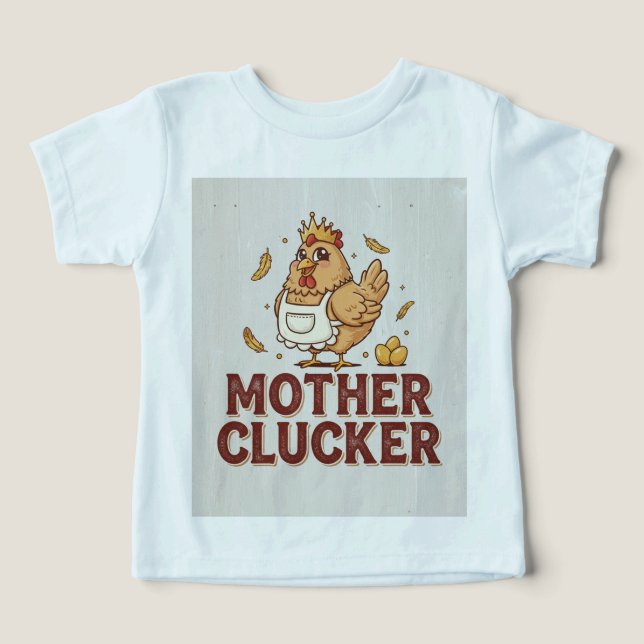 Mother Clucker  Toddler T-shirt (Design Front)