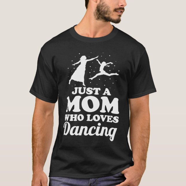 Mother Dancer Mother's Day  Mommy Dance Mom T-Shirt (Front)