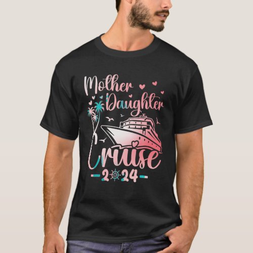 Mother Daughter Cruise 2024 Family Vacation Trip M T_Shirt