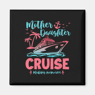 Mother Daughter Cruise Gift For Vacation Trip Magnet