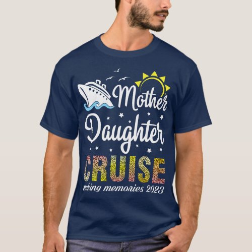 Mother Daughter Cruise Making Memores 2023 Summer  T_Shirt