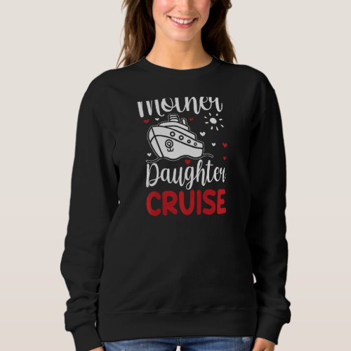 Mother Daughter Cruise Ship Travel Travelling Crui Sweatshirt