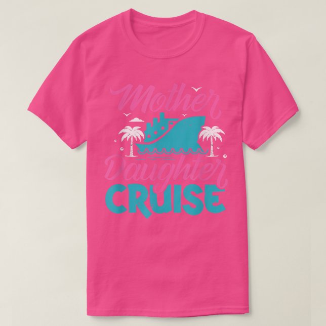 Mother Daughter Cruise Travel Family Vacation Trav T-Shirt (Design Front)