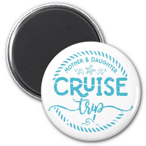 Mother Daughter Cruise Trip  Magnet